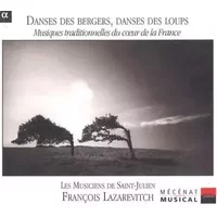 Danses des Bergers, Danses des Loups (Musiques traditionnelles du coeur de la France) - Les Musiciens De Saint-Julien, François Lazarevitch