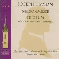 Nelsonmesse / Te Deum - Joseph Haydn, Chor Von St. Augustin, Wien, Orchester Von St. Augustin, Wien