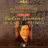 The Complete Masterworks - Ludwig van Beethoven: Vol.20, Violin Sonatas - Op.12 No.1, Op.12 No.2, Op.12 No.3 - Ludwig van Beethoven