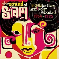 The Sound Of Siam (Leftfield Luk Thung, Jazz & Molam In Thailand 1964-1975) - Various