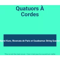 Quatuors À Cordes - Aymé Kunc, Ricercata de Paris, Gaudeamus String Quartet