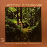 Meditationsmusik Für Trompete & Orgel - Heiner Rausch, Herfried Mencke
