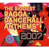 The Biggest Ragga Dancehall Anthems 2007 - Various