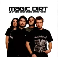What Are Rock Stars Doing Today - Magic Dirt