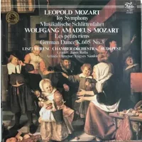 Toy Symphony / Musikalische Schlittenfahrt / Les Petits Riens / German Dance K.605 No.3 - Wolfgang Amadeus Mozart, Liszt Ferenc Chamber Orchestra, Leopold Mozart, János Rolla