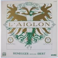 L'Aiglon - Arthur Honegger, Jacques Ibert, Edmond Rostand