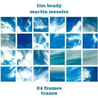 24 Frames - Trance - Tim Brady, Martin Messier