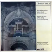 Orgelwerke - Anton Bruckner, Franz Haselböck, Simon Sechter