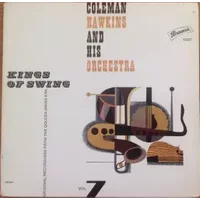 Kings Of Swing, Vol. 7 (Original Recordings From The Golden Swing Era) - Coleman Hawkins And His Orchestra