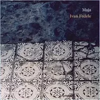 Maja (1999) -Erinni (1998) -Paroles Y Palabras (2001) -Modus-Imaginary Islands (1992) - Fedele Ivan