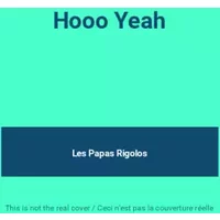 Hooo Yeah - Les Papas Rigolos