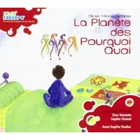 La Planete des Pourquoi Quoi - Zina Tamiatto, Vava Vandy, Thierry Ganchou, Sophie Grenat, Roger Dandy, Patrick Billaud, Olivier Mine, Jean-Michel Robert, Pourquoi Quoi