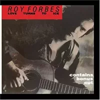 Love Turns To Ice - Roy Forbes