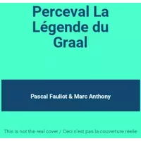 Perceval La Légende du Graal - Pascal Fauliot & Marc Anthony