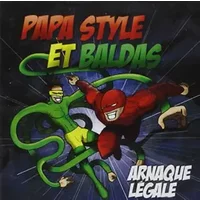 Arnaque Légale - Papa Style & Baldas