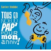 Tous en Nœud Pap' pour Mon Anniv - Patrick Haudrechy, Xavier Stubbe, Corinne Calles