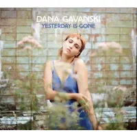Yesterday Is Gone - Dana Gavanski