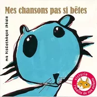 Mes Chansons Pas Si Bêtes - Multi-Interprètes