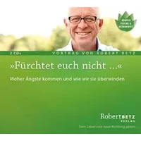 Fürchtet euch nicht: Woher Ängste kommen und wie wir sie überwinden