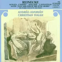 Reinecke: Sonata Suite Piano/Ballade and Orchestra/Three Sonatinas for Flut - Ivaldi Adorjan