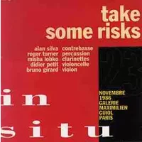 Take Some Risks - Didier Petit, Alan Silva, Roger Turner, Misha Lobko, Bruno Girard