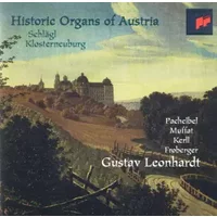 Historic Organs Of Austria - Gustav Leonhardt, Johann Pachelbel, Georg Muffat, Johann Jakob Froberger, Johann Kaspar Kerll