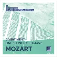 Divertimenti/Eine Kleine Nachtmusik - Luigi Piovano, Archi Di Santa Cecilia
