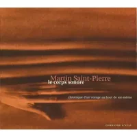 Le Corps Sonore - Martin Saint-Pierre