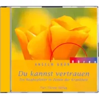 Du kannst vertrauen. Ein Wegbegleiter in Zeiten der Krankheit. CD: Ein Wegbegleiter in Zeiten der Krankheit