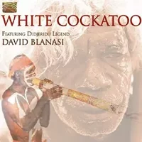 White Cockatoo - The White Cockatoo Performing Group, David Blanasi