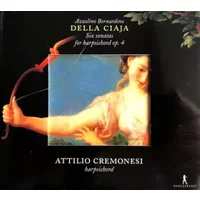 Six Sonatas For Harpsichord Op. 4 - Attilio Cremonesi, Azzolino Bernardino Della Ciaja
