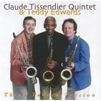 Three Tenors Session - Teddy Edwards, Claude Tissendier Quintet