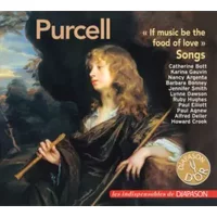 « If Music Be The Food Of Love ». Songs - Henry Purcell, Catherine Bott, Paul Elliott, Alfred Deller, Jennifer Smith (3), Barbara Bonney, Howard Crook, Paul Agnew (2), Lynne Dawson, Karina Gauvin, Nancy Argenta, Ruby Hughes