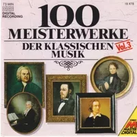 100 Meisterwerke Der Klassischen Musik Vol.3 - Various