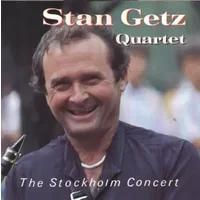 The Stockholm Concert - Stan Getz Quartet