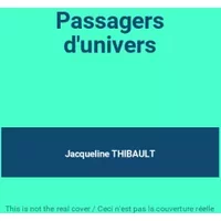Passagers d'univers - Jacqueline THIBAULT