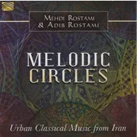 Melodic Circles - Urban Classical Music from Iran - مهدی رستمی, Adib Rostami