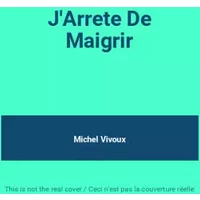 J'Arrete De Maigrir - Michel Vivoux