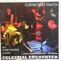 Celestial Encounter - Florian Poser Vibes Trio, Cezary Paciorek