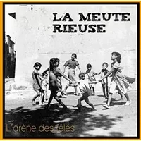 L'Arène des Fêlés - La Meute Rieuse