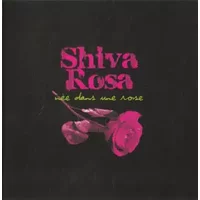Née Dans Une Rose - Shiva Rosa