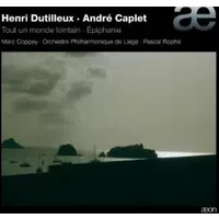 Tout Un Monde Lointain... ‧ Trois Strophes ‧ Épiphanie - Henri Dutilleux, Orchestre Philharmonique De Liège, André Caplet, Pascal Rophé, Marc Coppey