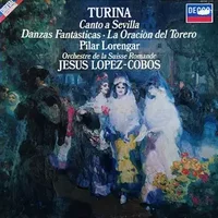 Canto A Sevilla / Danzas Fantásticas / La Oración Del Torero - Jesús López-Cobos, Joaquín Turina, L'Orchestre De La Suisse Romande, Pilar Lorengar