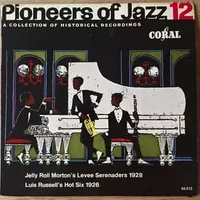 Jelly Roll Morton's Levee Serenaders 1928 / Luis Russel's Hot Six 1926 - Jelly Roll Morton's Levee Serenaders, Russell's Hot Six