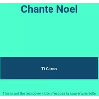 Chante Noel - Ti Citron