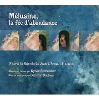 Mélusine, La Fée D'Abondance - Sylvie Ferrandier, Corinne Brebion, Jean L'Évangeliste D'Arras