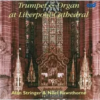 Alan Stringer - Noël Rawsthorne : Trumpet & Organ at Liverpool Cathedral - Trompette - Noël Rawsthorne, Orgue Alan Stringer