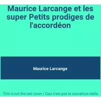 Maurice Larcange et les super Petits prodiges de l'accordéon - Maurice Larcange