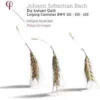 Du Treuer Gott: Leipzig Canatas BWV 101 - 115 - 103 - Johann Sebastian Bach, Collegium Vocale, Philippe Herreweghe