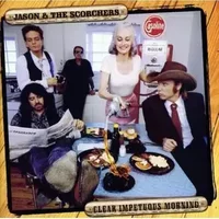 Clear Impetuous Morning - Jason & The Scorchers